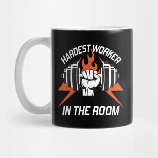 hardest worker in the room Mug